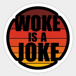 Woke Is A Joke - Funny Retro Anti Woke Sticker